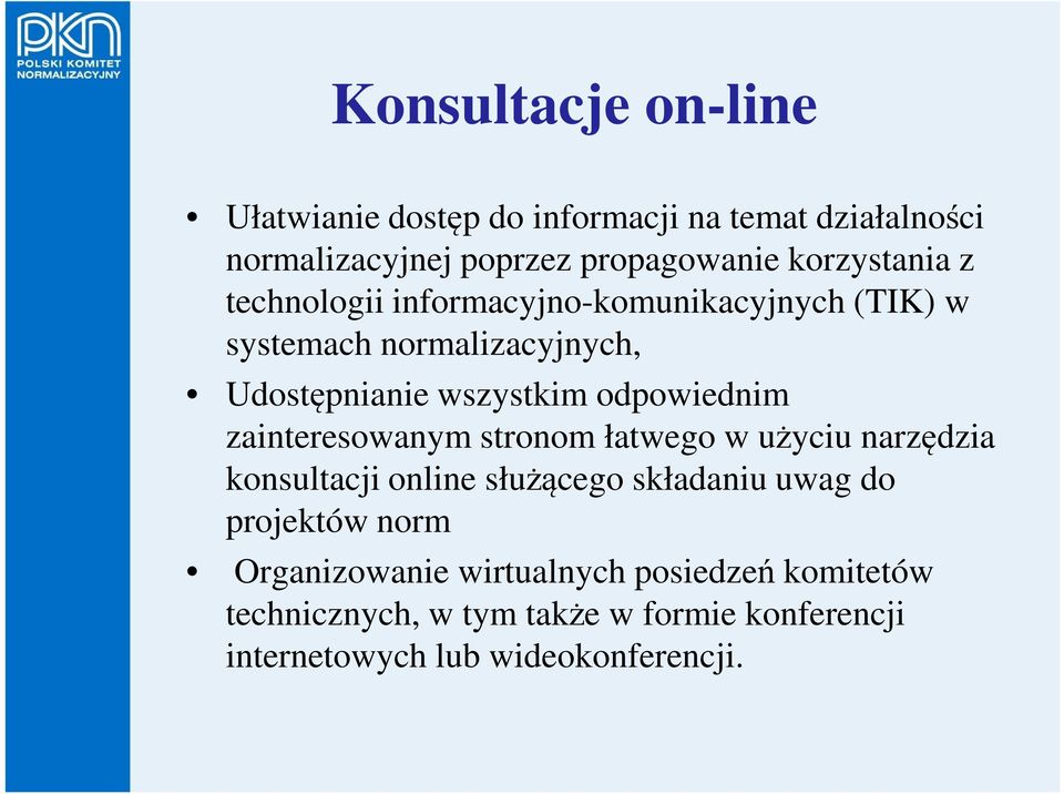 odpowiednim zainteresowanym stronom łatwego w użyciu narzędzia konsultacji online służącego składaniu uwag do projektów