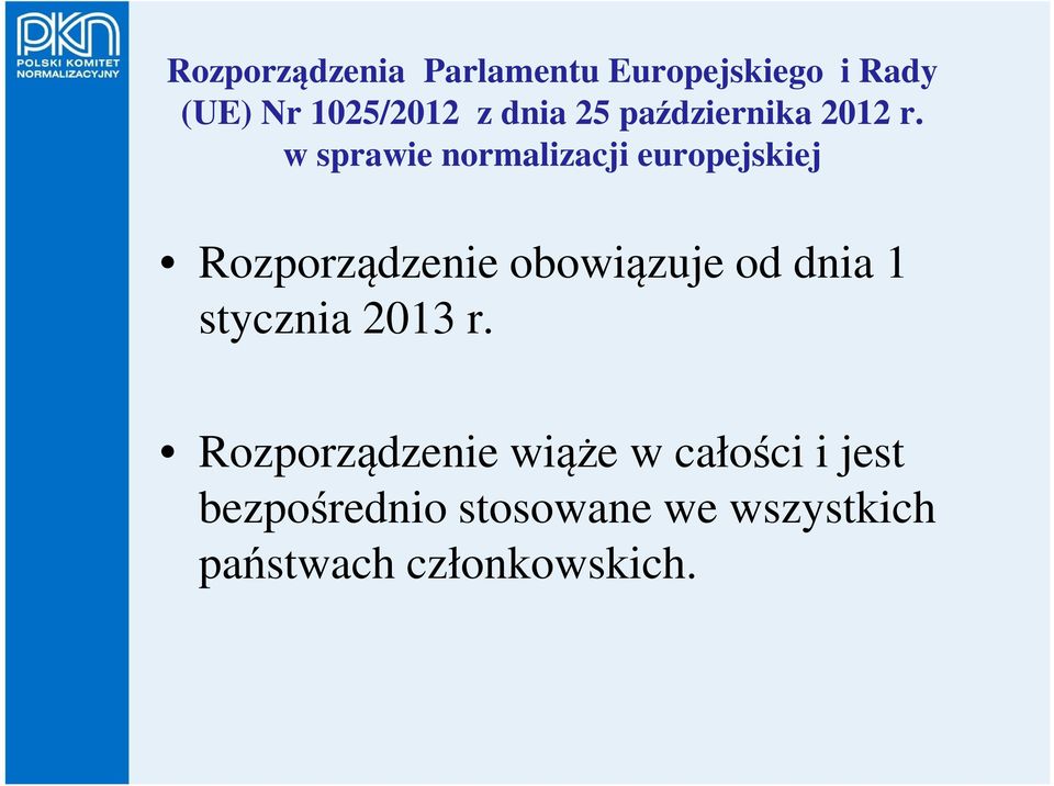 w sprawie normalizacji europejskiej Rozporządzenie obowiązuje od dnia