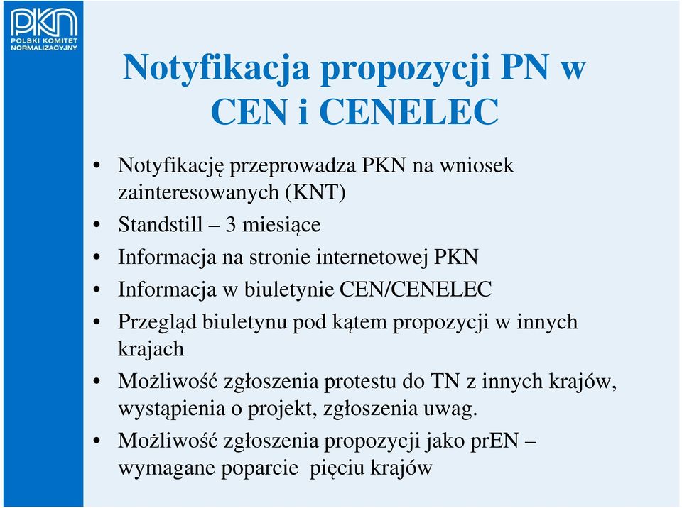 biuletynu pod kątem propozycji w innych krajach Możliwość zgłoszenia protestu do TN z innych krajów,