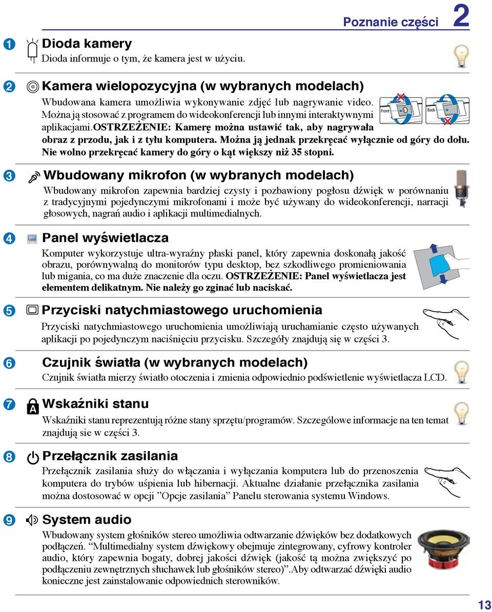 Front Back Można ją stosować z programem do wideokonferencji lub innymi interaktywnymi aplikacjami.ostrzeżenie: Kamerę można ustawić tak, aby nagrywała obraz z przodu, jak i z tyłu komputera.
