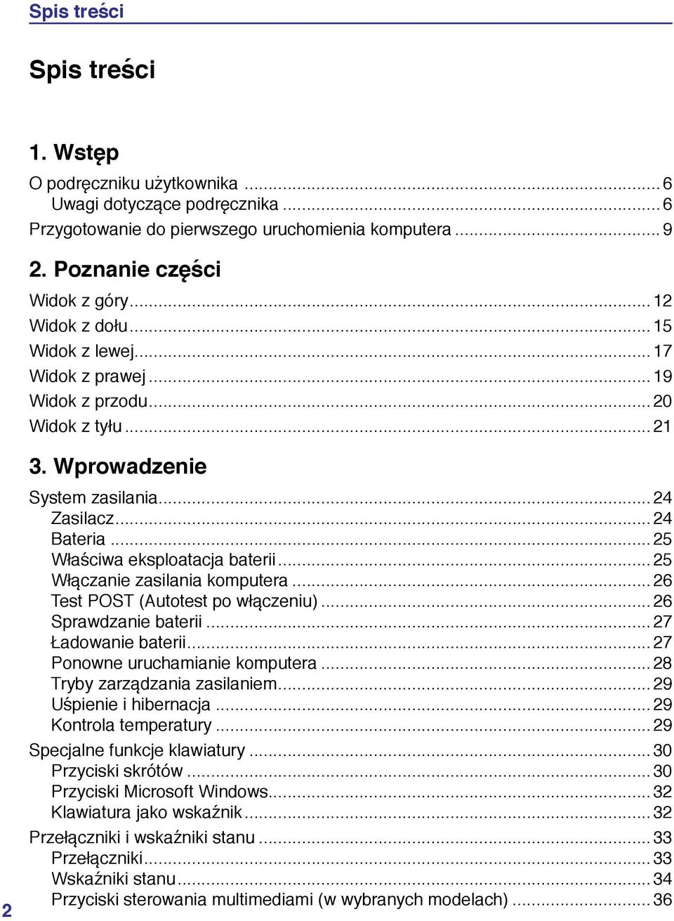 Wprowadzenie 2 System zasilania 24 Zasilacz 24 Bateria 25 Właściwa eksploatacja baterii 25 Włączanie zasilania komputera 26 Test POST (Autotest po włączeniu) 26 Sprawdzanie baterii 27 Ładowanie