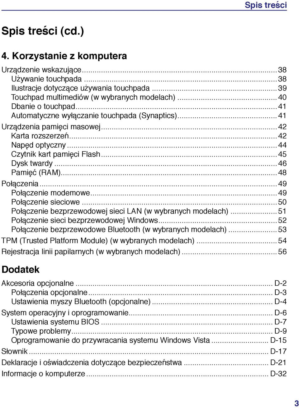 wyłączanie touchpada (Synaptics) 41 Urządzenia pamięci masowej 42 Karta rozszerzeń 42 Napęd optyczny 44 Czytnik kart pamięci Flash 45 Dysk twardy 46 Pamięć (RAM) 48 Połączenia 49 Połączenie modemowe