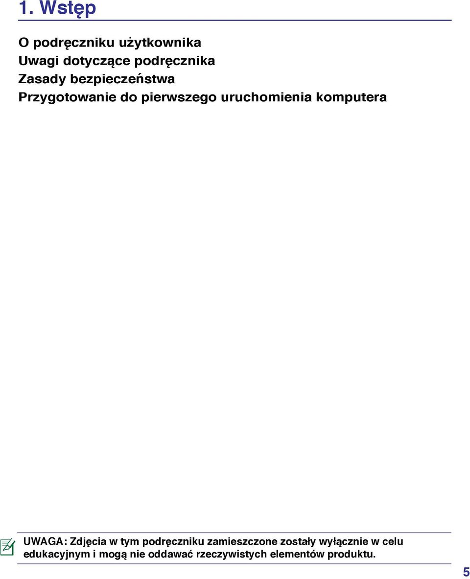 komputera UWAGA: Zdjęcia w tym podręczniku zamieszczone zostały