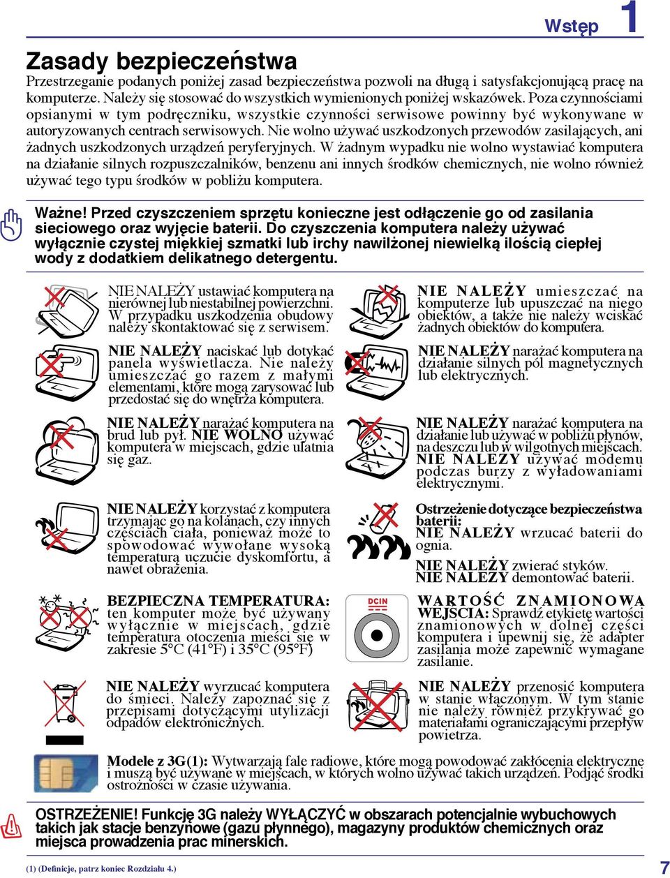 Poza czynnościami opsianymi w tym podręczniku, wszystkie czynności serwisowe powinny być wykonywane w autoryzowanych centrach serwisowych.