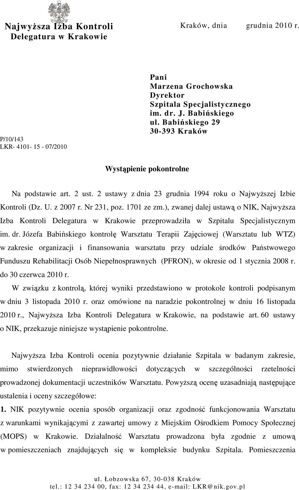 ), zwanej dalej ustawą o NIK, NajwyŜsza Izba Kontroli Delegatura w Krakowie przeprowadziła w Szpitalu Specjalistycznym im. dr.