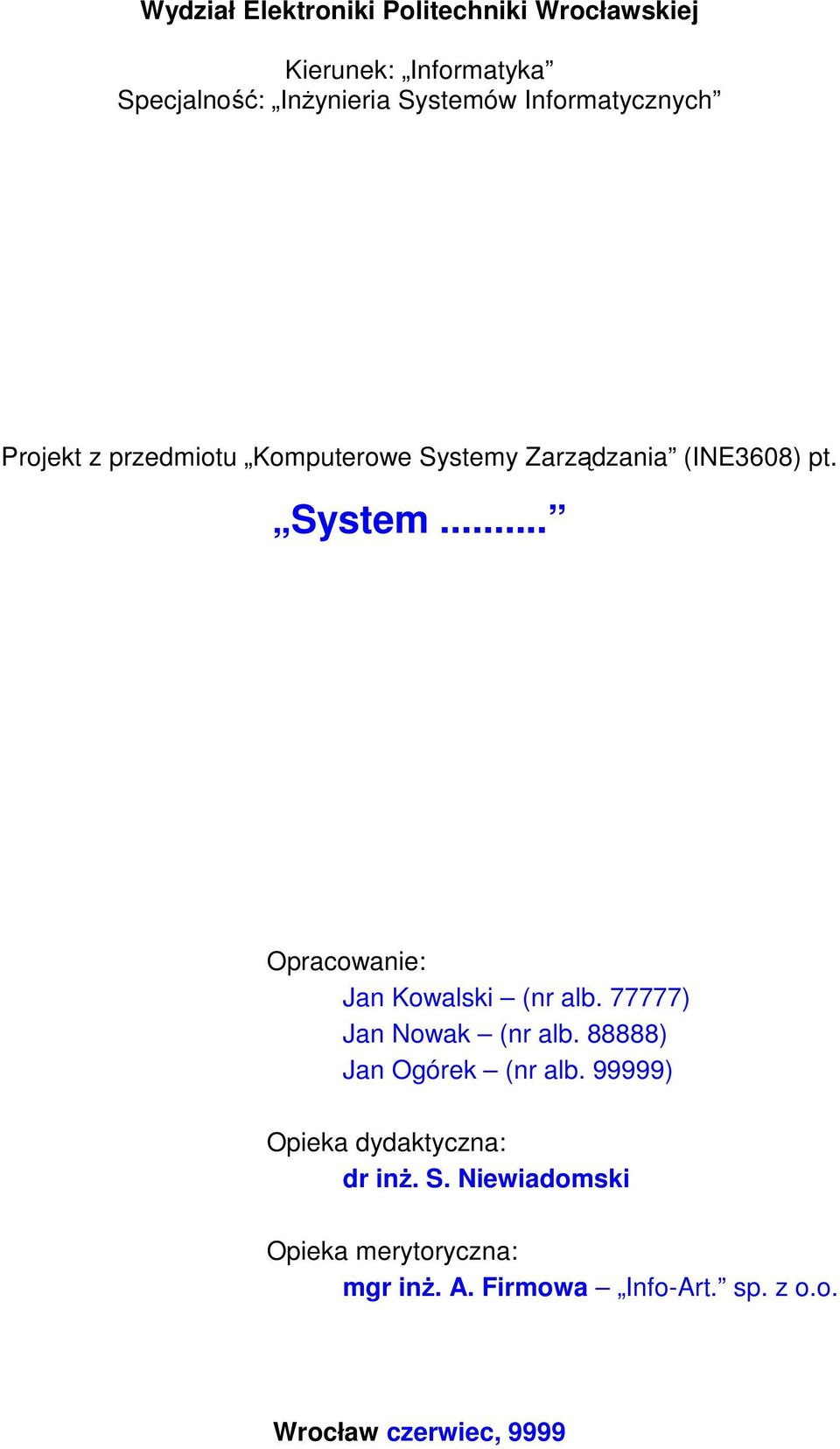 77777) Jan Nowak (nr alb. 88888) Jan Ogórek (nr alb. 99999) Opieka dydaktyczna: dr inŝ. S.