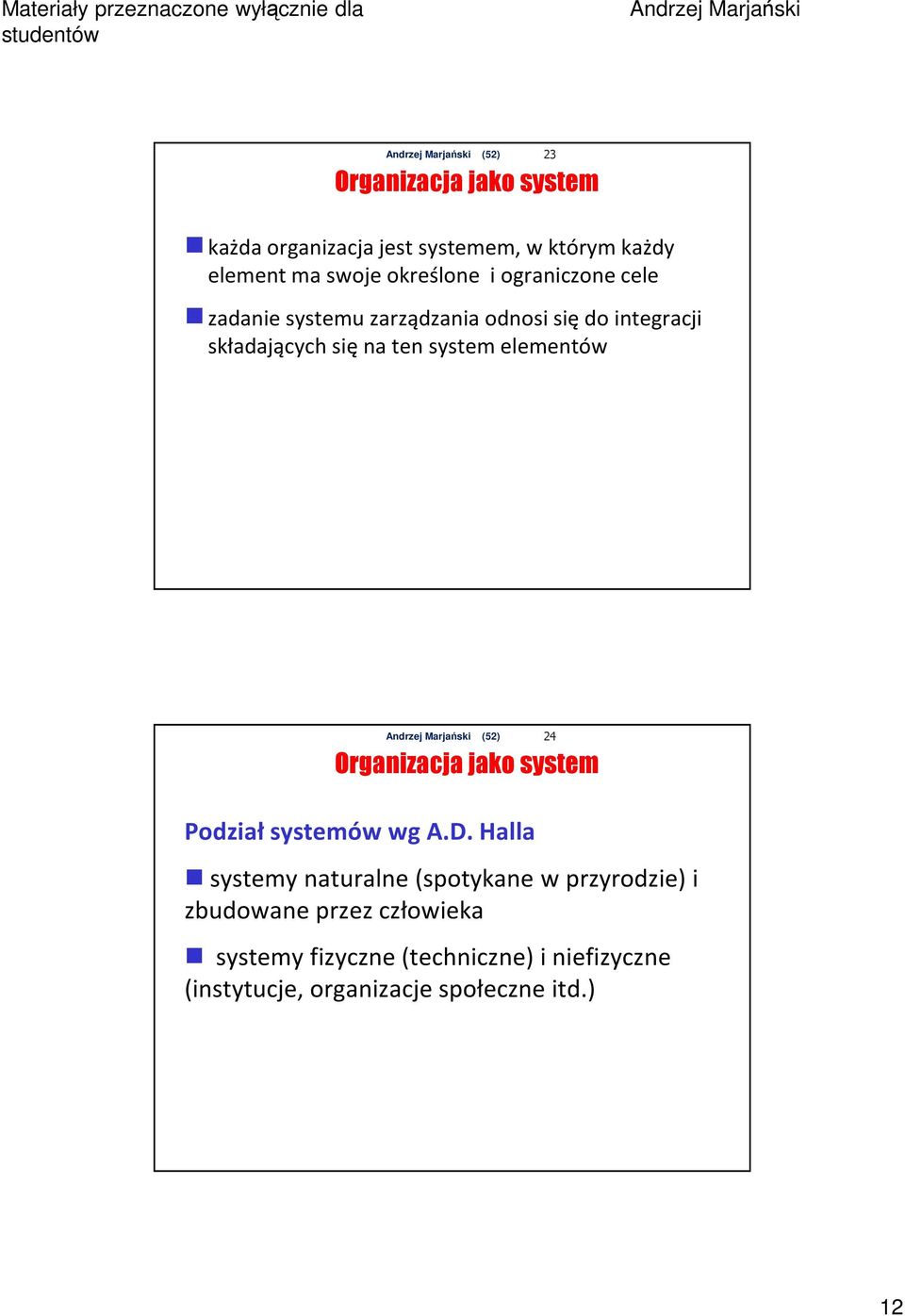 elementów 23 Organizacja jako system Podział systemów wg A.D.