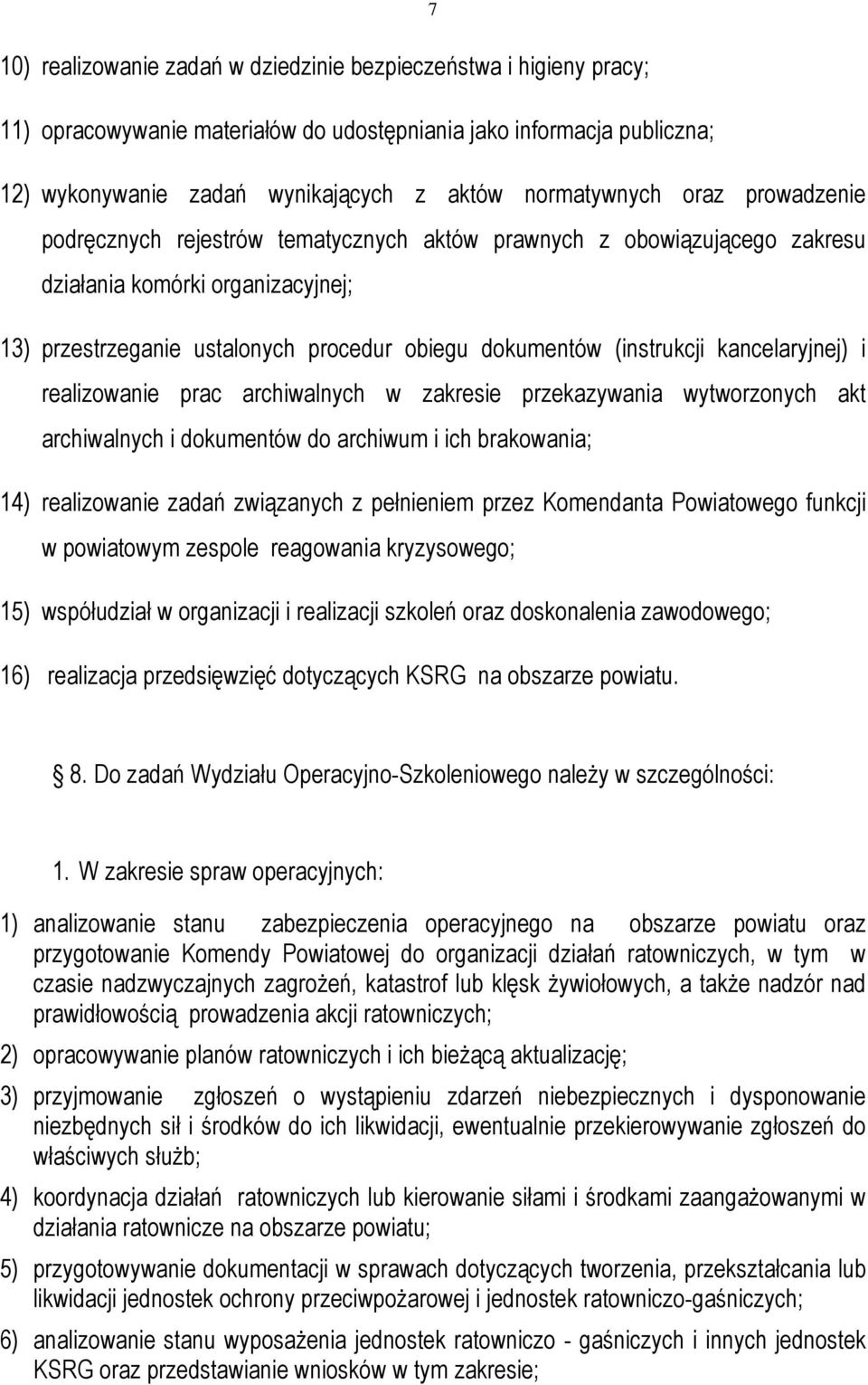 kancelaryjnej) i realizowanie prac archiwalnych w zakresie przekazywania wytworzonych akt archiwalnych i dokumentów do archiwum i ich brakowania; 14) realizowanie zadań związanych z pełnieniem przez