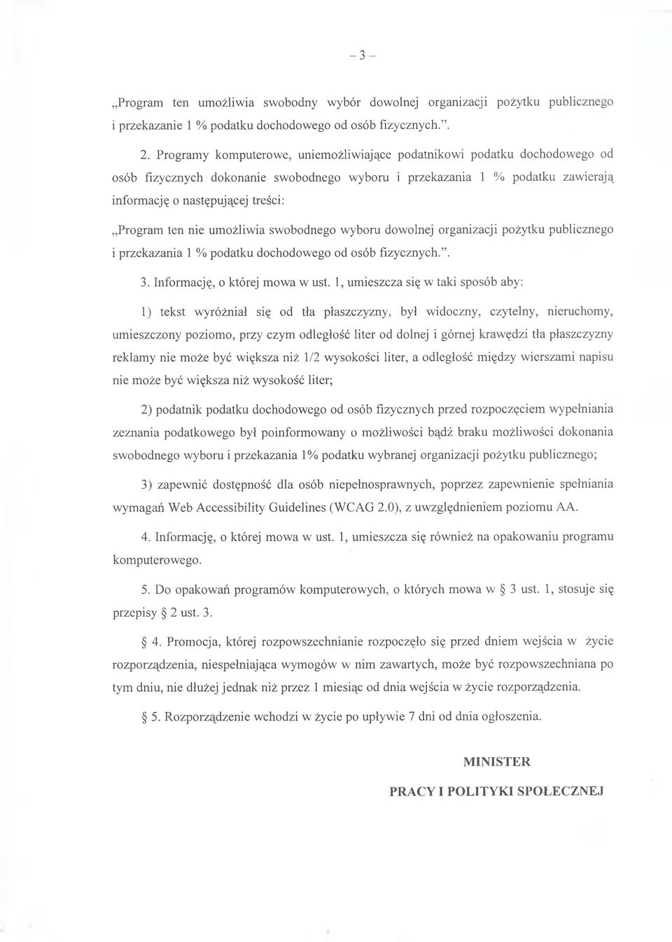 ten nie umożliwia swobodnego wyboru dowolnej organizacji pożytku publicznego i przekazania 1 % podatku dochodowego od osób fizycznych.. 3. Informację, o której mowa w ust.