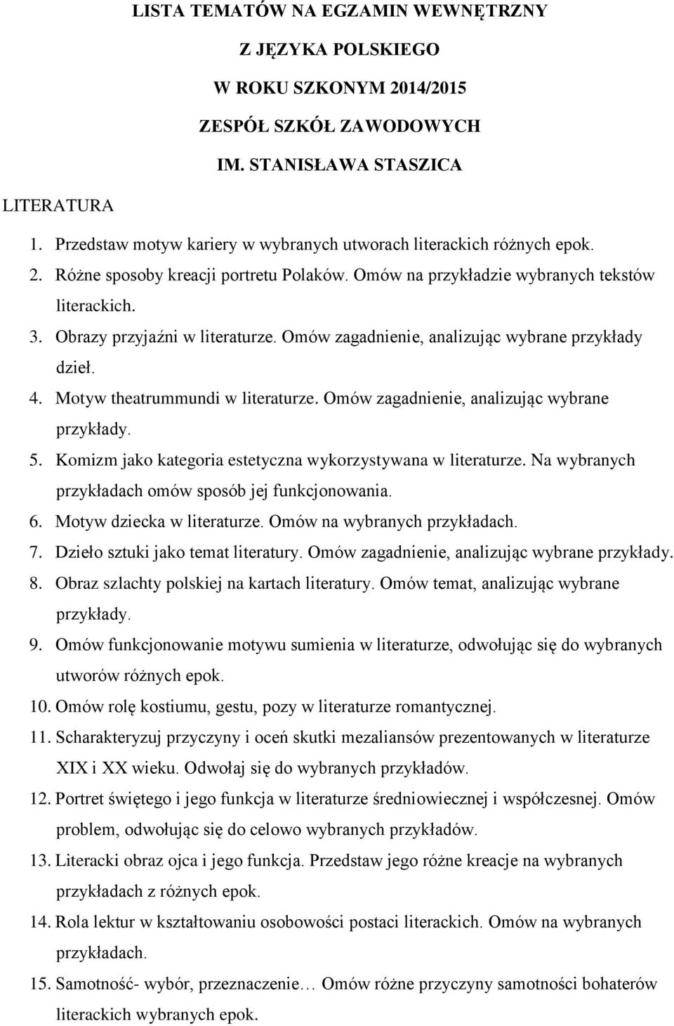 Omów zagadnienie, analizując wybrane przykłady dzieł. 4. Motyw theatrummundi w literaturze. Omów zagadnienie, analizując wybrane przykłady. 5.