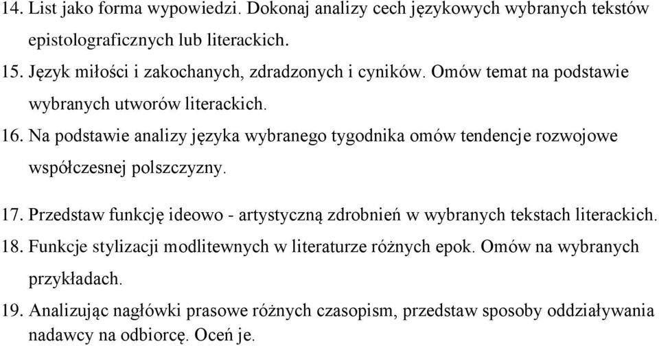 Na podstawie analizy języka wybranego tygodnika omów tendencje rozwojowe współczesnej polszczyzny. 17.