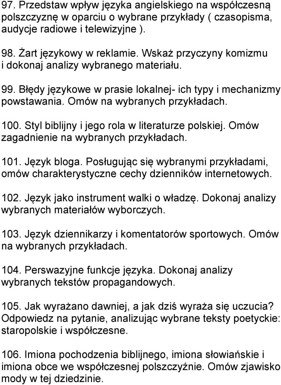 Styl biblijny i jego rola w literaturze polskiej. Omów zagadnienie na wybranych przykładach. 101. Język bloga.