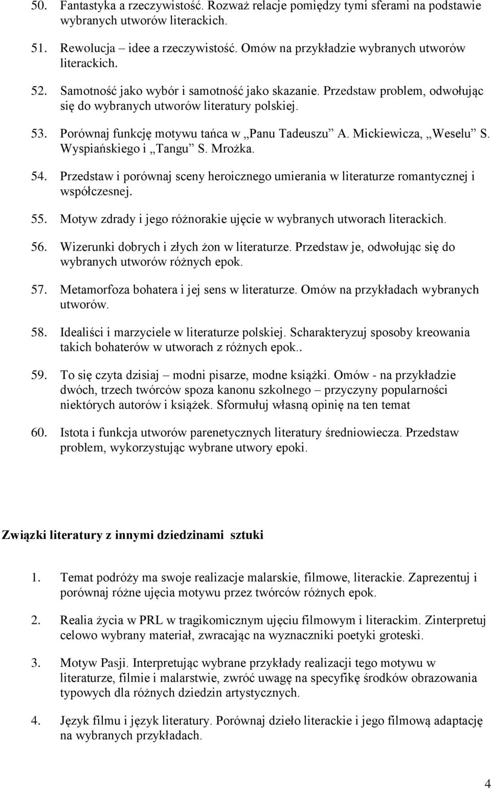 Mickiewicza, Weselu S. Wyspiańskiego i Tangu S. Mrożka. 54. Przedstaw i porównaj sceny heroicznego umierania w literaturze romantycznej i współczesnej. 55.