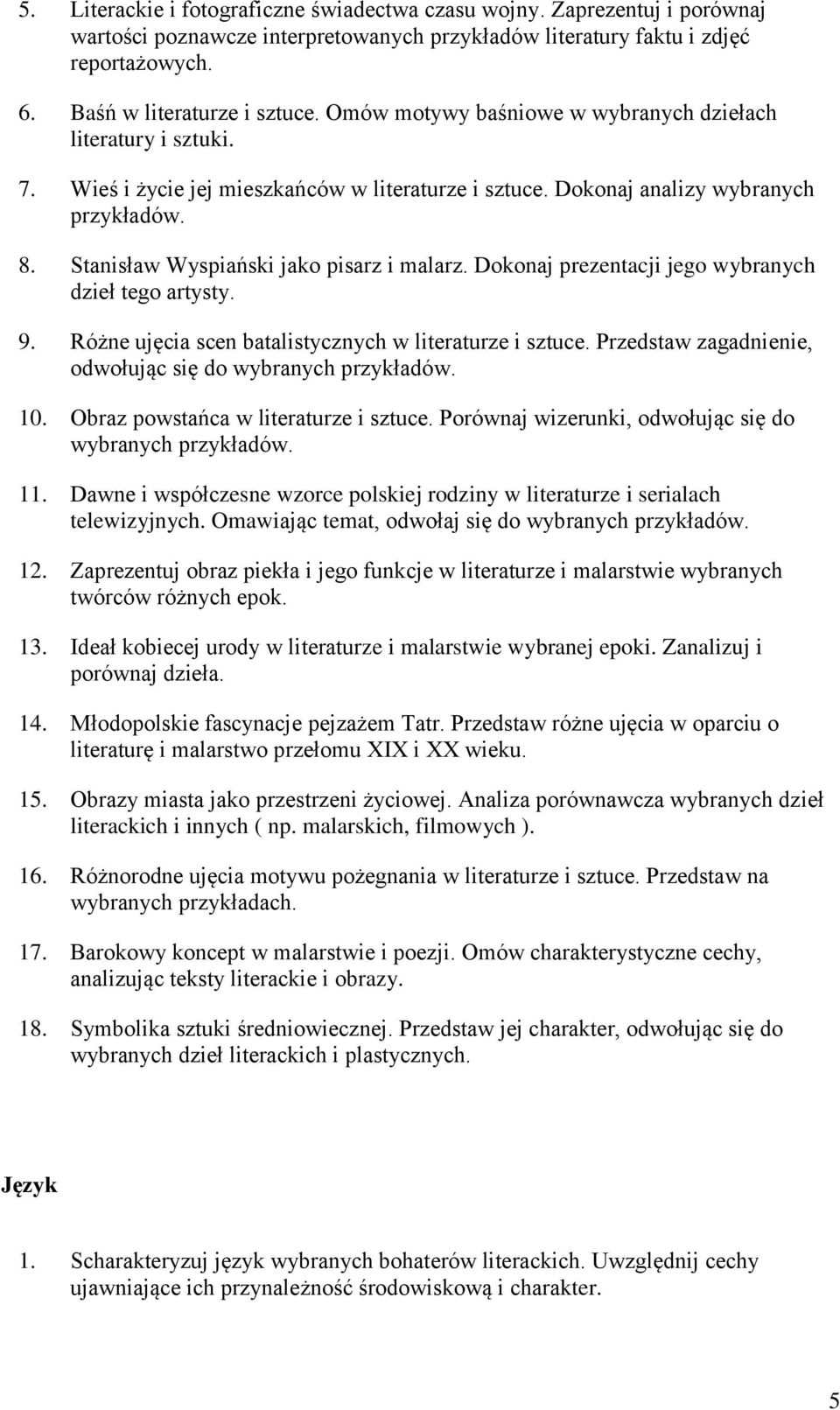Stanisław Wyspiański jako pisarz i malarz. Dokonaj prezentacji jego wybranych dzieł tego artysty. 9. Różne ujęcia scen batalistycznych w literaturze i sztuce.
