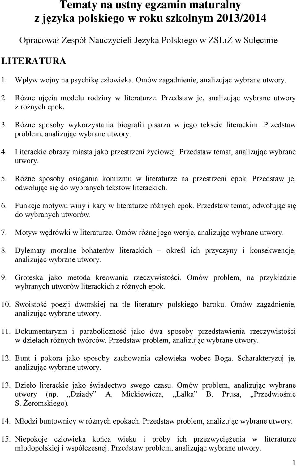 Przedstaw problem, 4. Literackie obrazy miasta jako przestrzeni życiowej. Przedstaw temat, analizując wybrane utwory. 5. Różne sposoby osiągania komizmu w literaturze na przestrzeni epok.