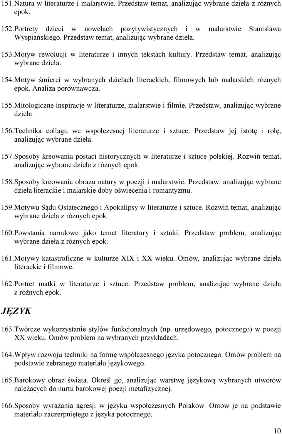 Motyw śmierci w wybranych dziełach literackich, filmowych lub malarskich różnych epok. Analiza porównawcza. 155. Mitologiczne inspiracje w literaturze, malarstwie i filmie.