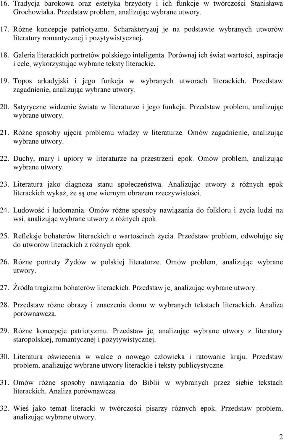 Porównaj ich świat wartości, aspiracje i cele, wykorzystując wybrane teksty literackie. 19. Topos arkadyjski i jego funkcja w wybranych utworach literackich. Przedstaw zagadnienie, 20.