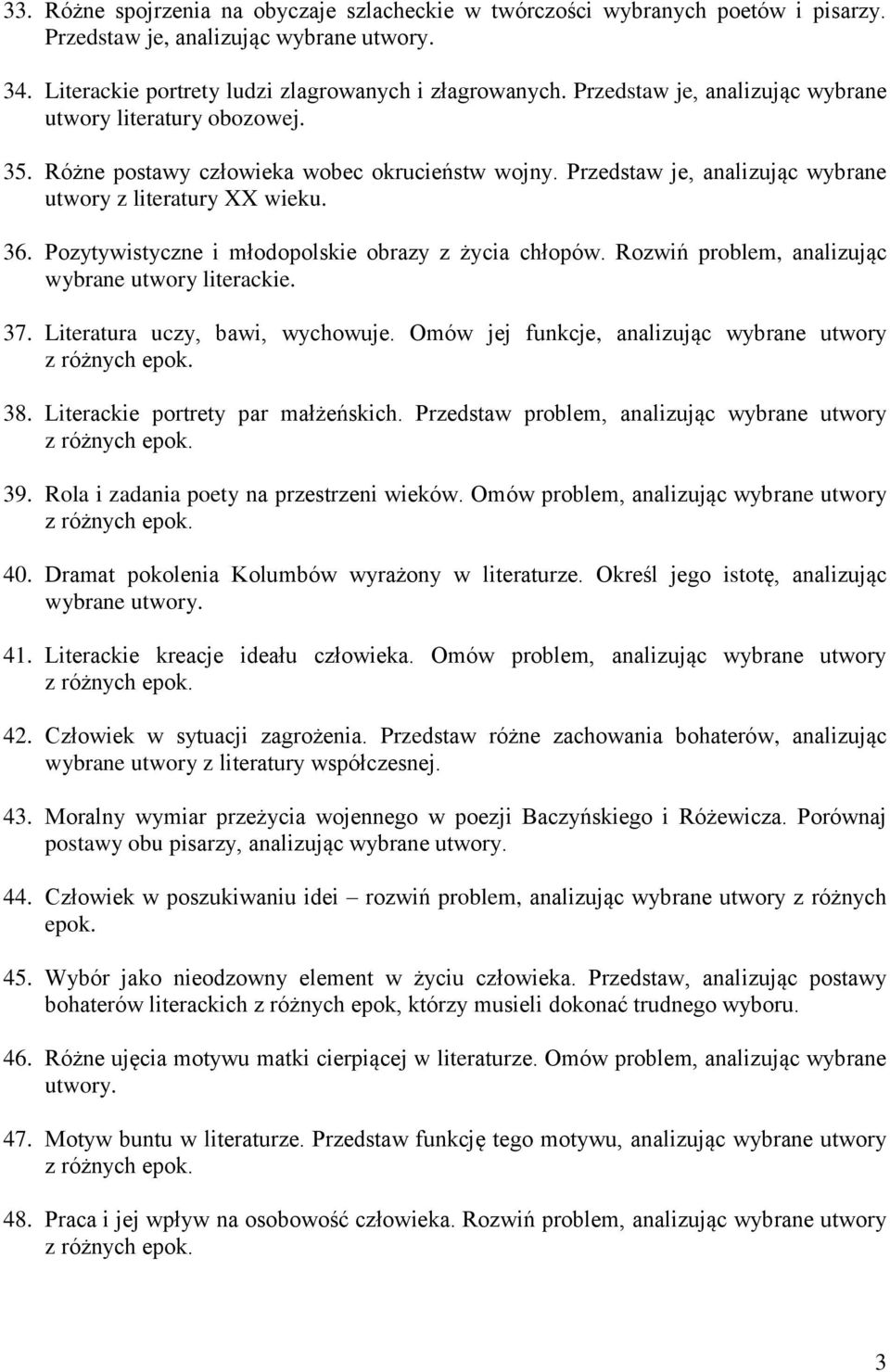 Pozytywistyczne i młodopolskie obrazy z życia chłopów. Rozwiń problem, analizując wybrane utwory literackie. 37. Literatura uczy, bawi, wychowuje. Omów jej funkcje, analizując wybrane utwory 38.