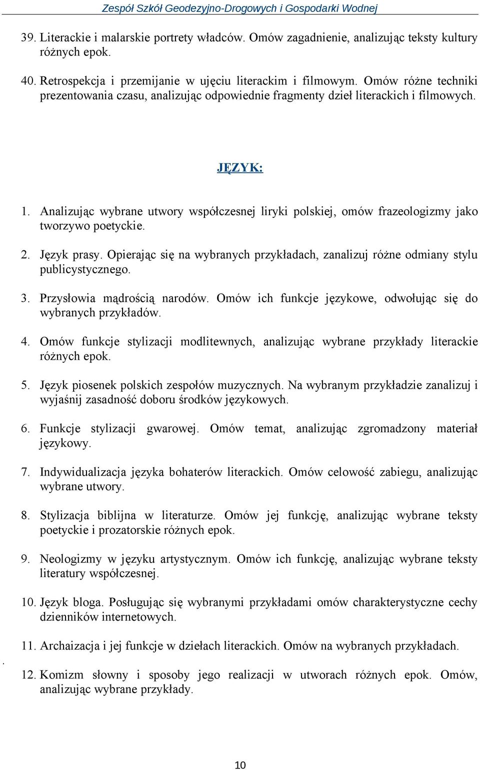 Analizując wybrane utwory współczesnej liryki polskiej, omów frazeologizmy jako tworzywo poetyckie. 2. Język prasy.