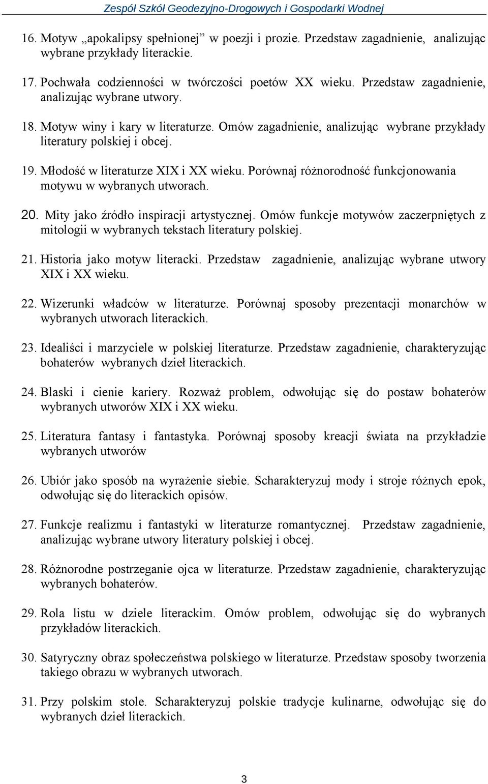 Młodość w literaturze XIX i XX wieku. Porównaj różnorodność funkcjonowania motywu w wybranych utworach. 20. Mity jako źródło inspiracji artystycznej.