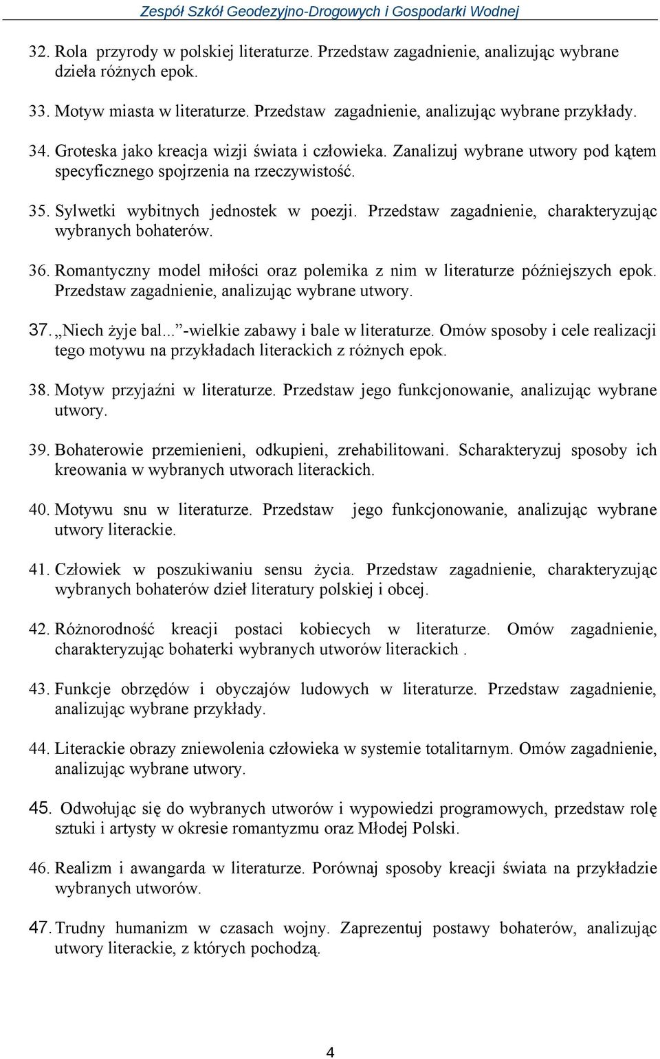 Przedstaw zagadnienie, charakteryzując wybranych bohaterów. 36. Romantyczny model miłości oraz polemika z nim w literaturze późniejszych epok. Przedstaw zagadnienie, analizując wybrane utwory. 37.