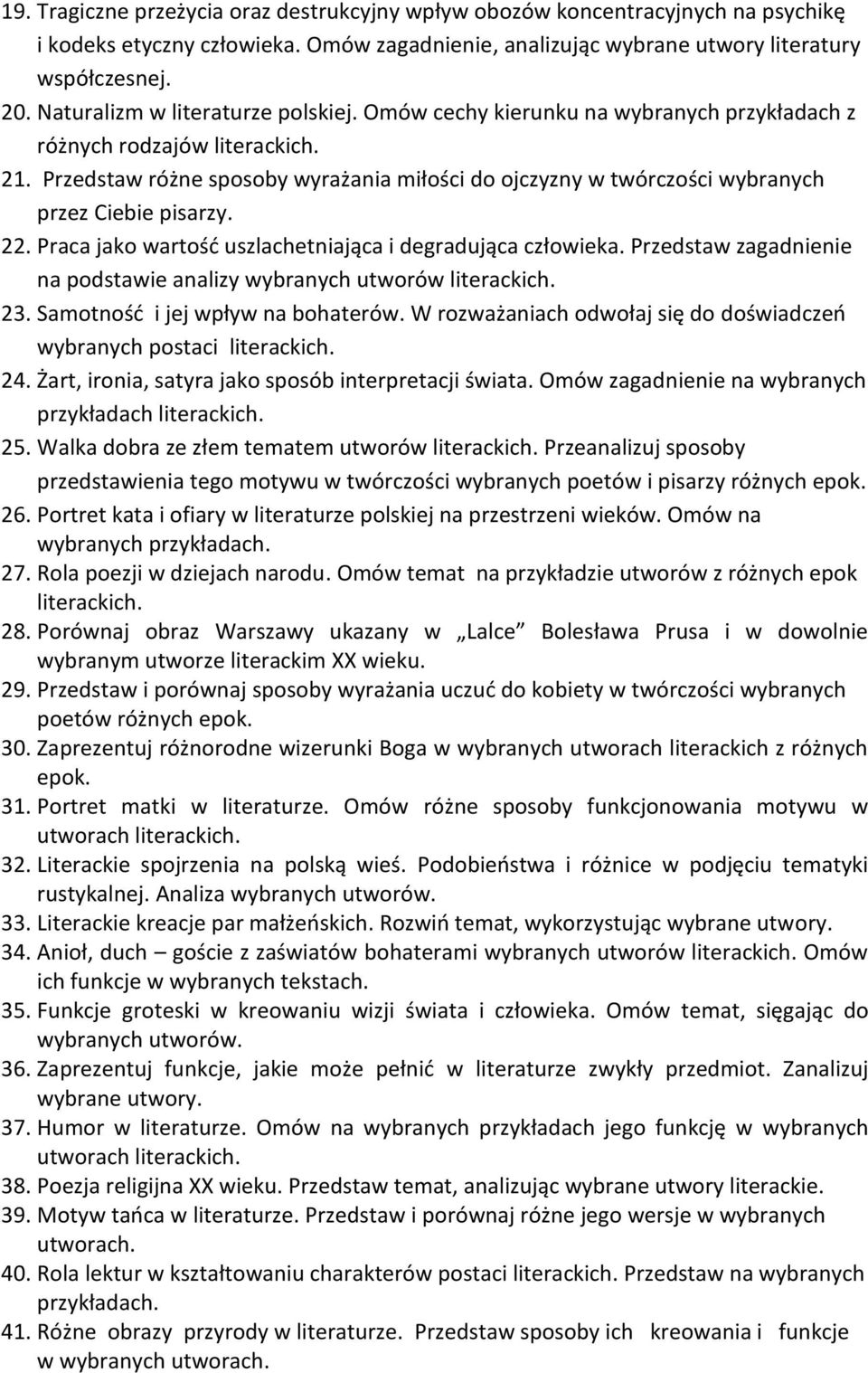 Przedstaw różne sposoby wyrażania miłości do ojczyzny w twórczości wybranych przez Ciebie pisarzy. 22. Praca jako wartość uszlachetniająca i degradująca człowieka.