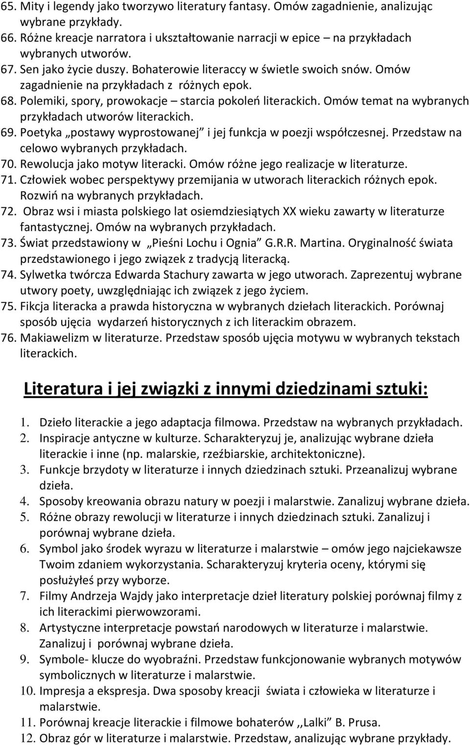 Polemiki, spory, prowokacje starcia pokoleń Omów temat na wybranych przykładach utworów 69. Poetyka postawy wyprostowanej i jej funkcja w poezji współczesnej. Przedstaw na celowo 70.