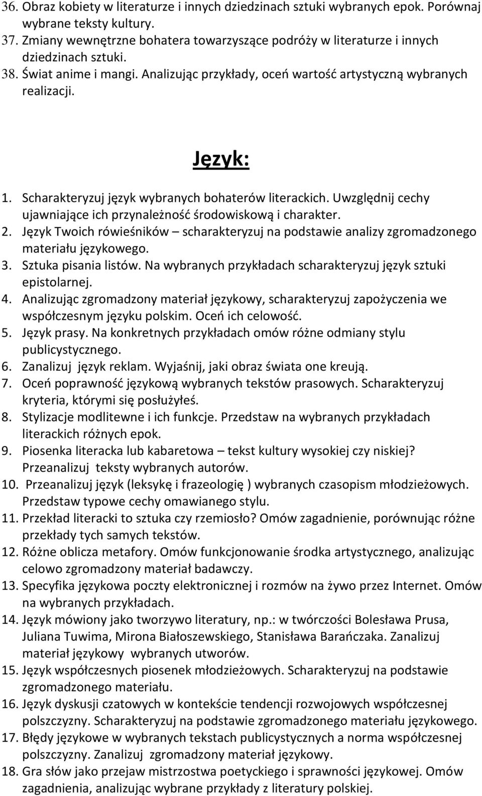 Scharakteryzuj język wybranych bohaterów Uwzględnij cechy ujawniające ich przynależność środowiskową i charakter. 2.