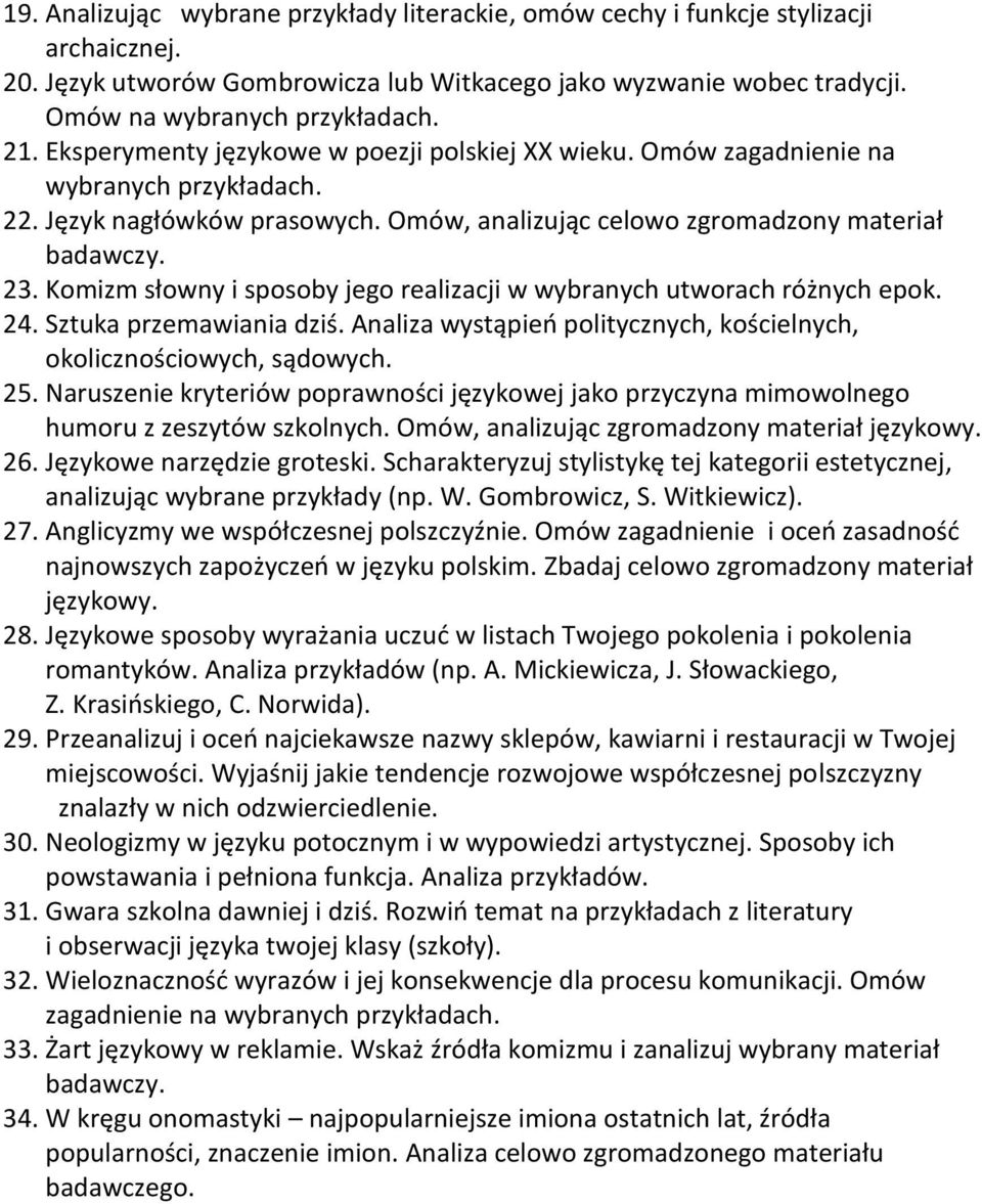 Komizm słowny i sposoby jego realizacji w wybranych utworach różnych epok. 24. Sztuka przemawiania dziś. Analiza wystąpień politycznych, kościelnych, okolicznościowych, sądowych. 25.