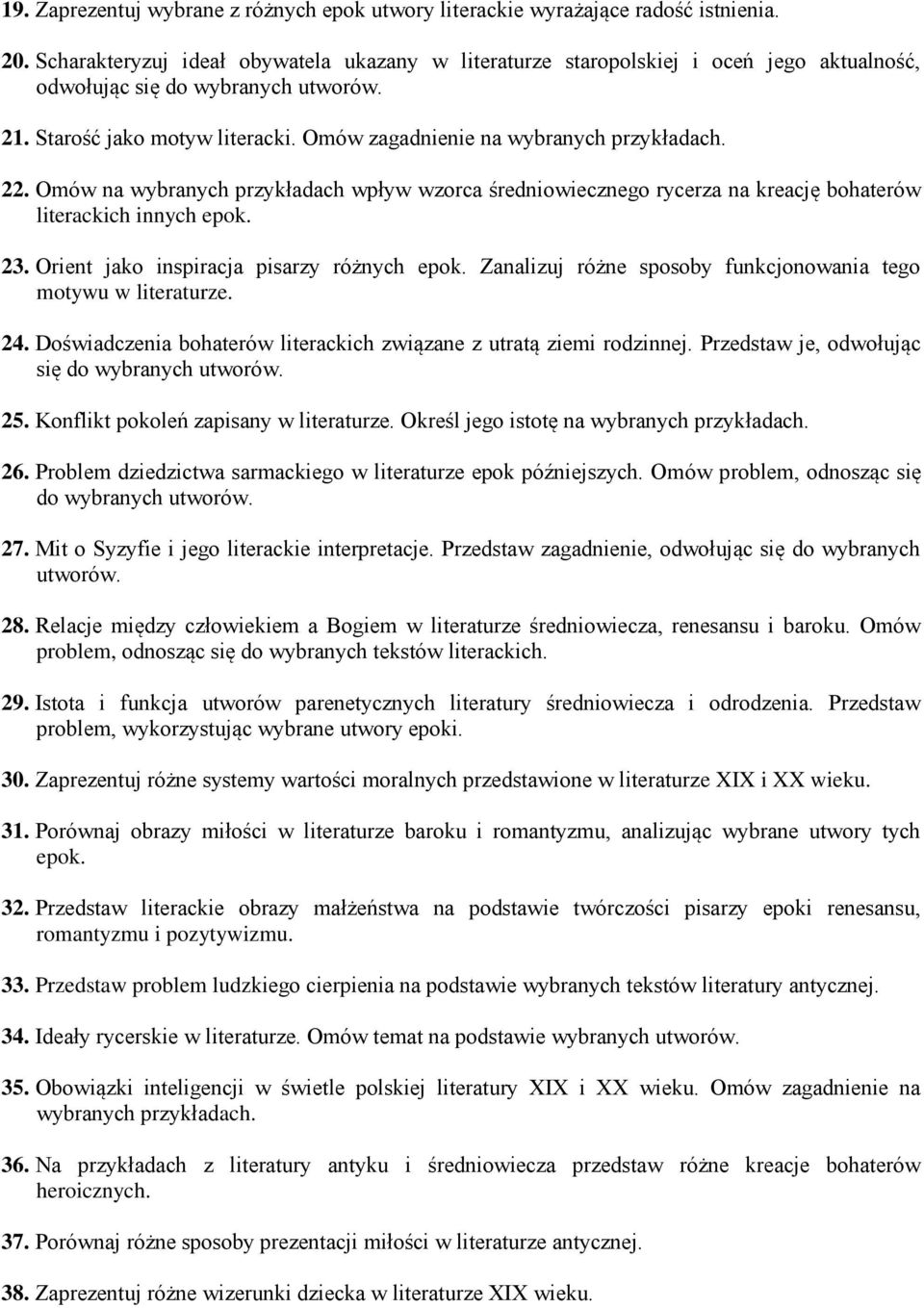 Omów na wybranych przykładach wpływ wzorca średniowiecznego rycerza na kreację bohaterów literackich innych epok. 23. Orient jako inspiracja pisarzy różnych epok.