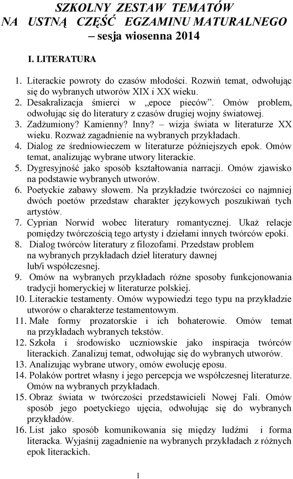 Rozważ zagadnienie 4. Dialog ze średniowieczem w literaturze późniejszych epok. Omów temat, analizując wybrane utwory literackie. 5. Dygresyjność jako sposób kształtowania narracji.