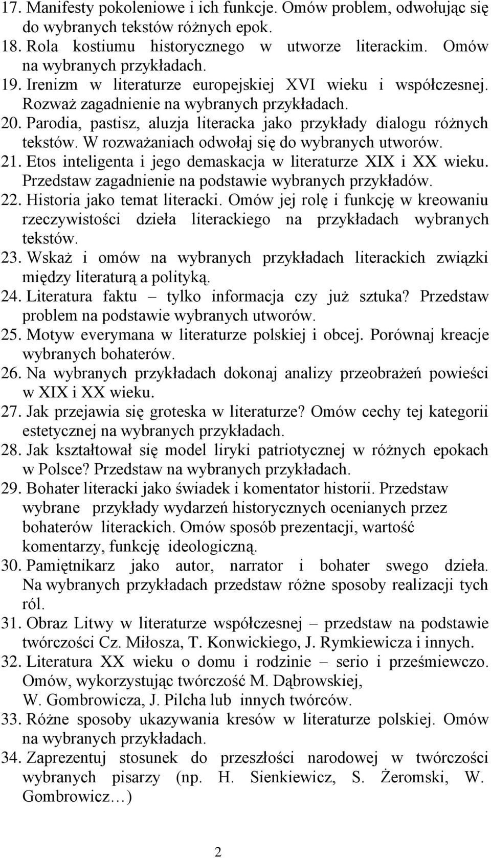 W rozważaniach odwołaj się do wybranych utworów. 21. Etos inteligenta i jego demaskacja w literaturze XIX i XX wieku. Przedstaw zagadnienie na podstawie wybranych przykładów. 22.