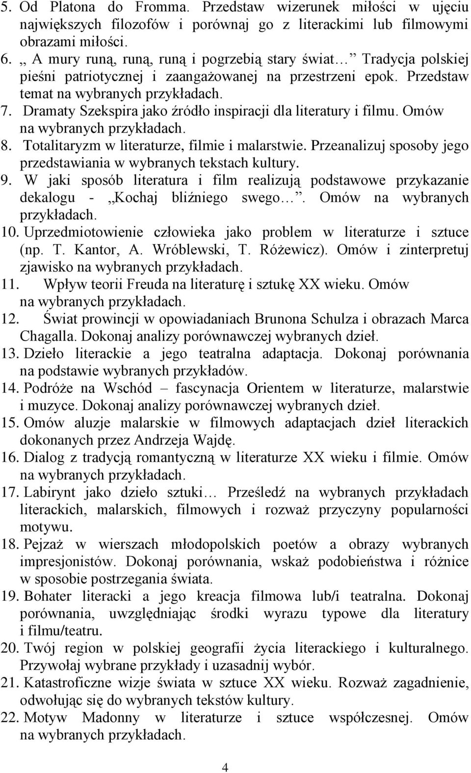 Dramaty Szekspira jako źródło inspiracji dla literatury i filmu. Omów 8. Totalitaryzm w literaturze, filmie i malarstwie. Przeanalizuj sposoby jego przedstawiania w wybranych tekstach kultury. 9.