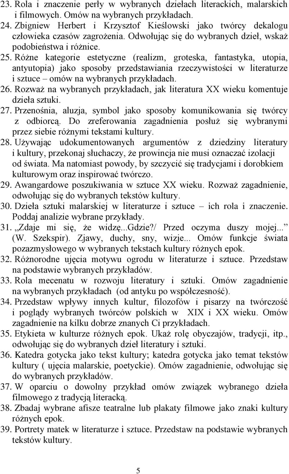 Różne kategorie estetyczne (realizm, groteska, fantastyka, utopia, antyutopia) jako sposoby przedstawiania rzeczywistości w literaturze i sztuce omów 26.
