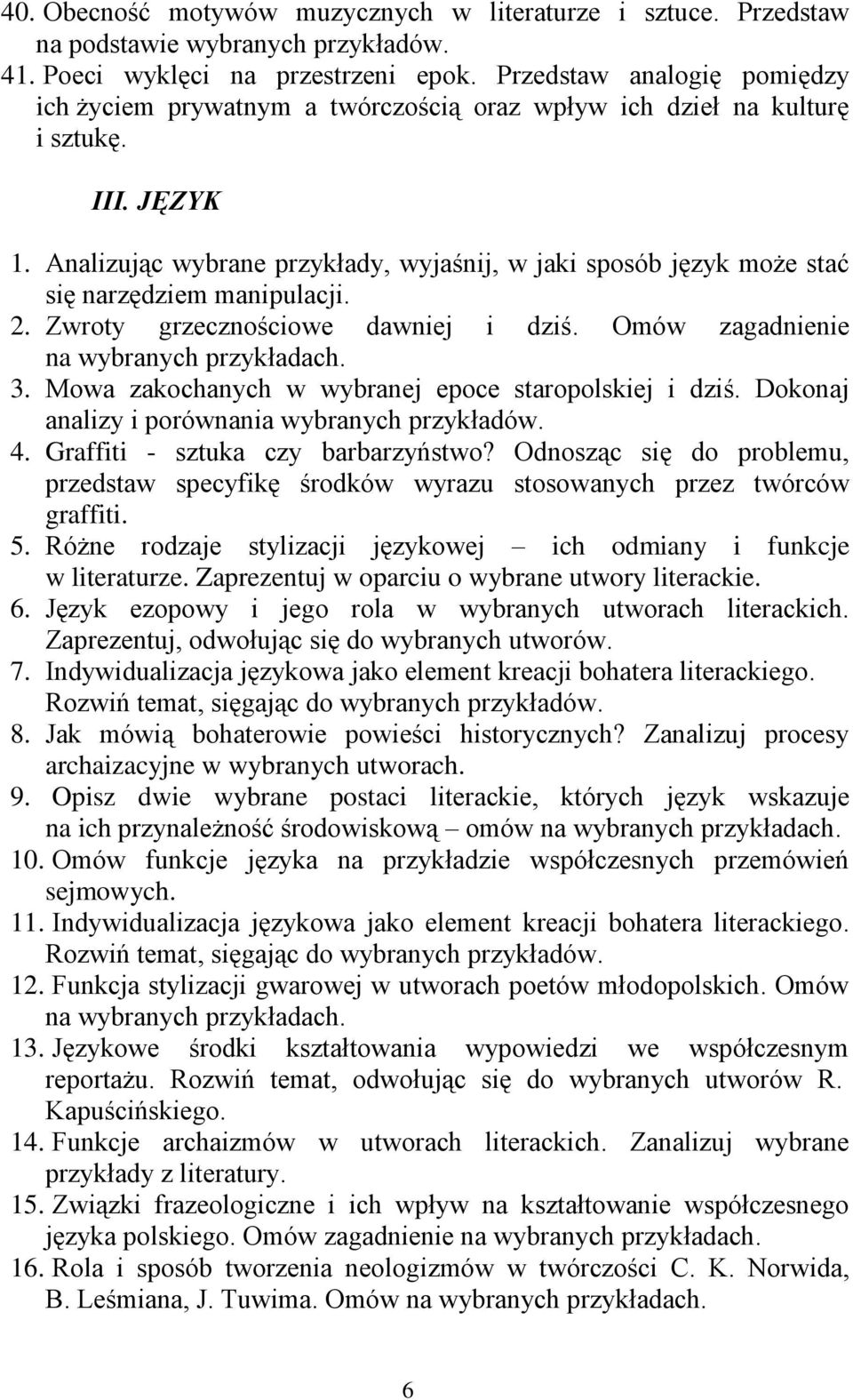 Analizując wybrane przykłady, wyjaśnij, w jaki sposób język może stać się narzędziem manipulacji. 2. Zwroty grzecznościowe dawniej i dziś. Omów zagadnienie 3.
