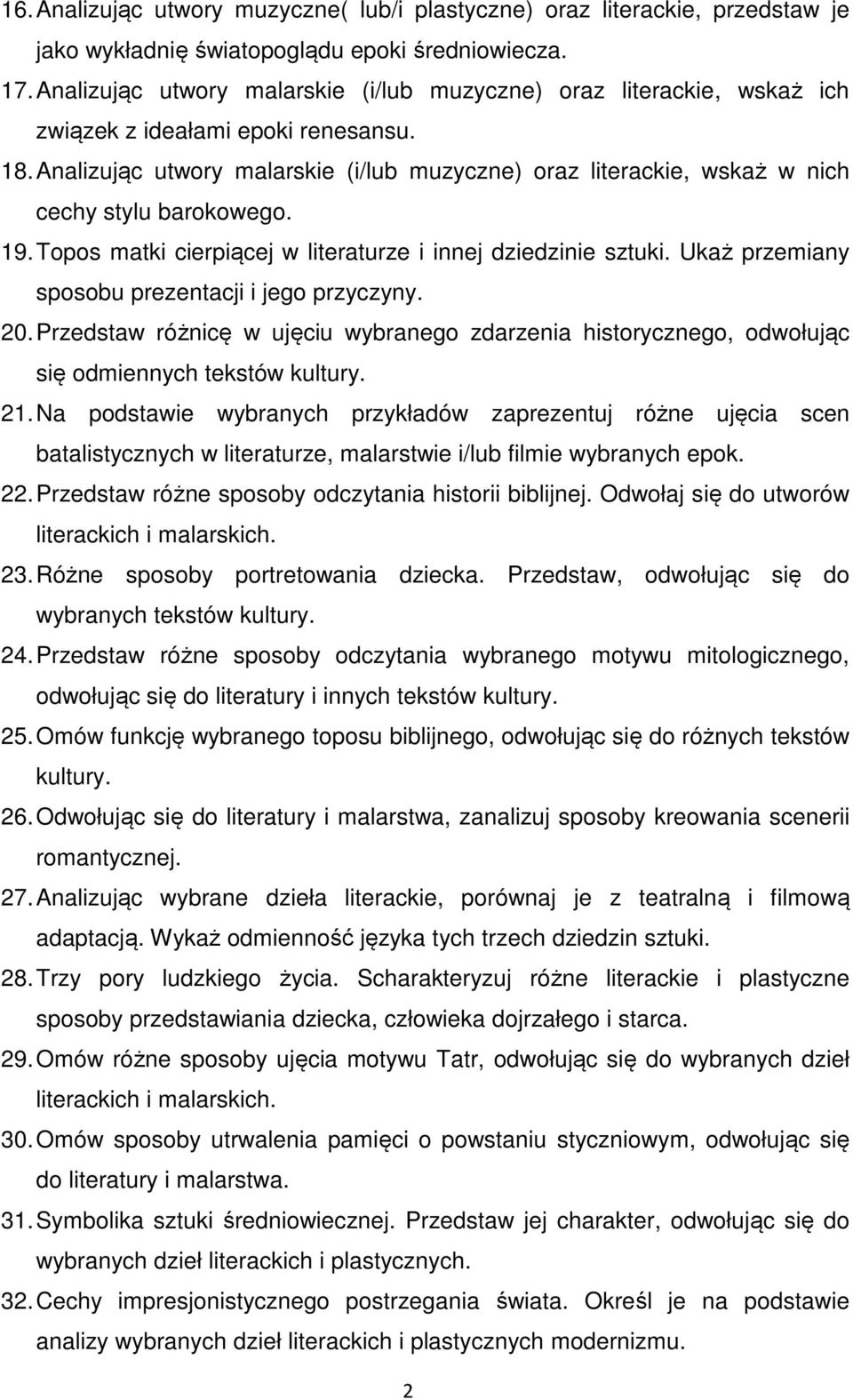 Analizując utwory malarskie (i/lub muzyczne) oraz literackie, wskaż w nich cechy stylu barokowego. 19. Topos matki cierpiącej w literaturze i innej dziedzinie sztuki.