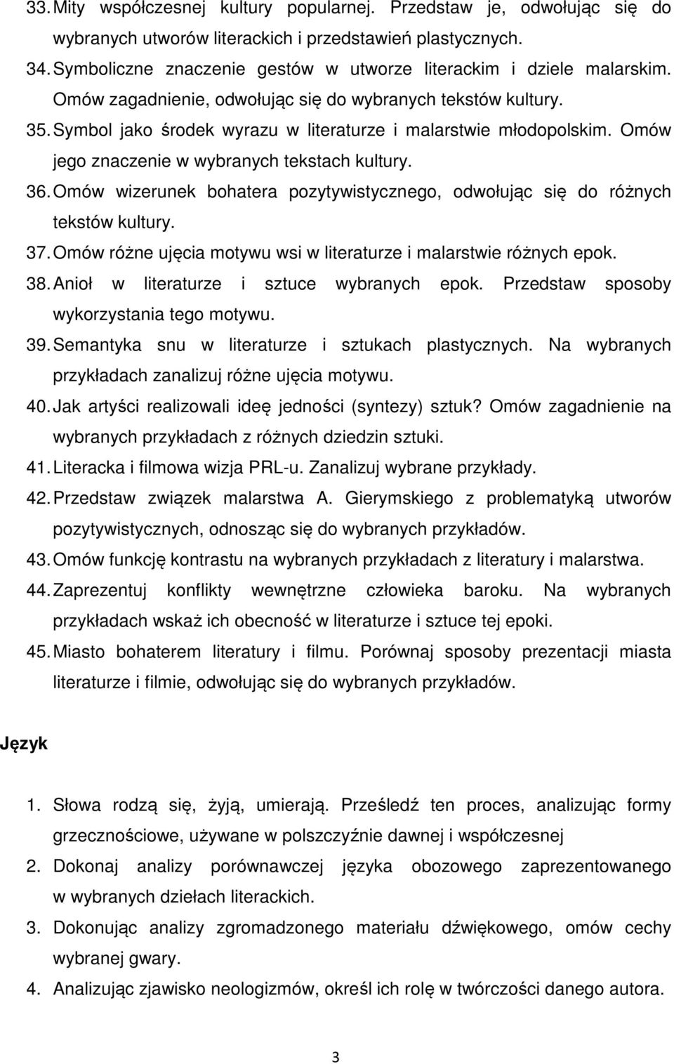 Symbol jako środek wyrazu w literaturze i malarstwie młodopolskim. Omów jego znaczenie w wybranych tekstach kultury. 36.