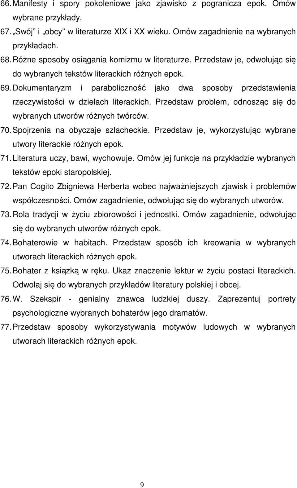 Dokumentaryzm i paraboliczność jako dwa sposoby przedstawienia rzeczywistości w dziełach literackich. Przedstaw problem, odnosząc się do wybranych utworów różnych twórców. 70.