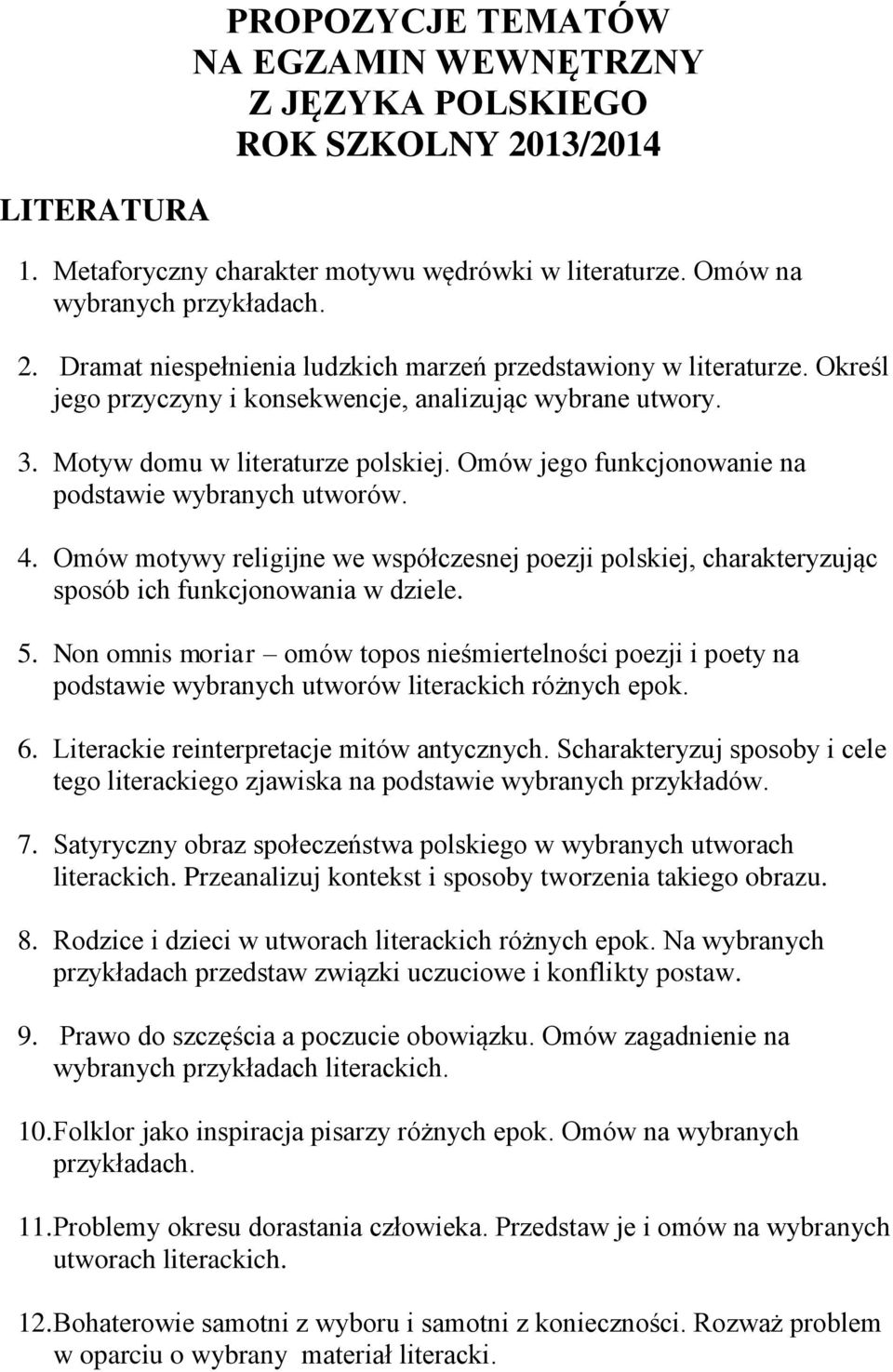 Omów jego funkcjonowanie na podstawie wybranych utworów. 4. Omów motywy religijne we współczesnej poezji polskiej, charakteryzując sposób ich funkcjonowania w dziele. 5.