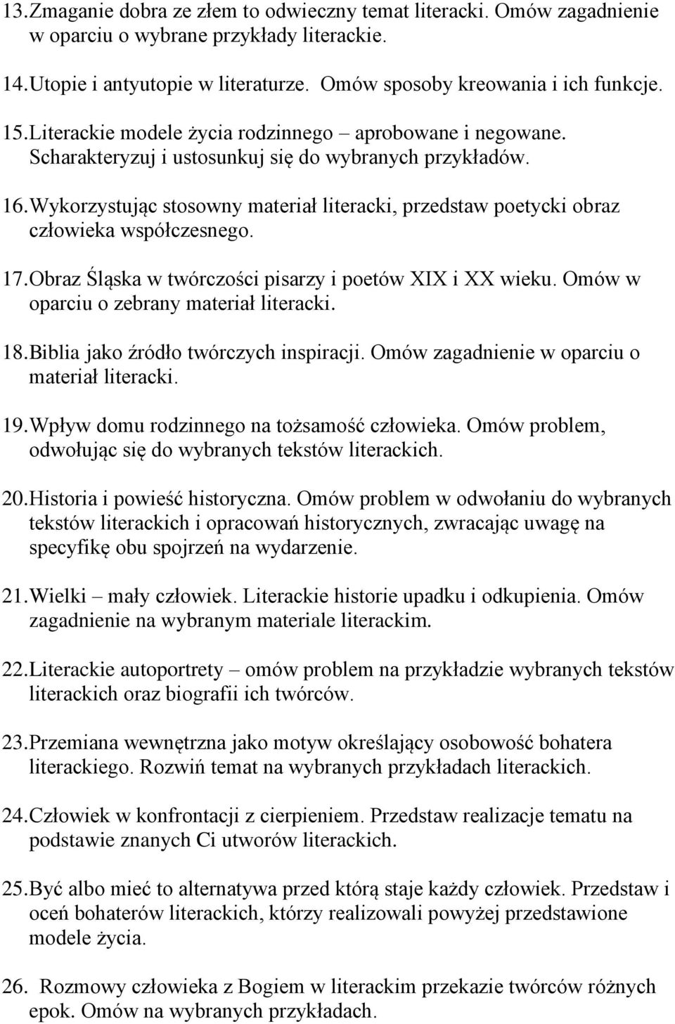 Wykorzystując stosowny materiał literacki, przedstaw poetycki obraz człowieka współczesnego. 17. Obraz Śląska w twórczości pisarzy i poetów XIX i XX wieku. Omów w oparciu o zebrany materiał literacki.