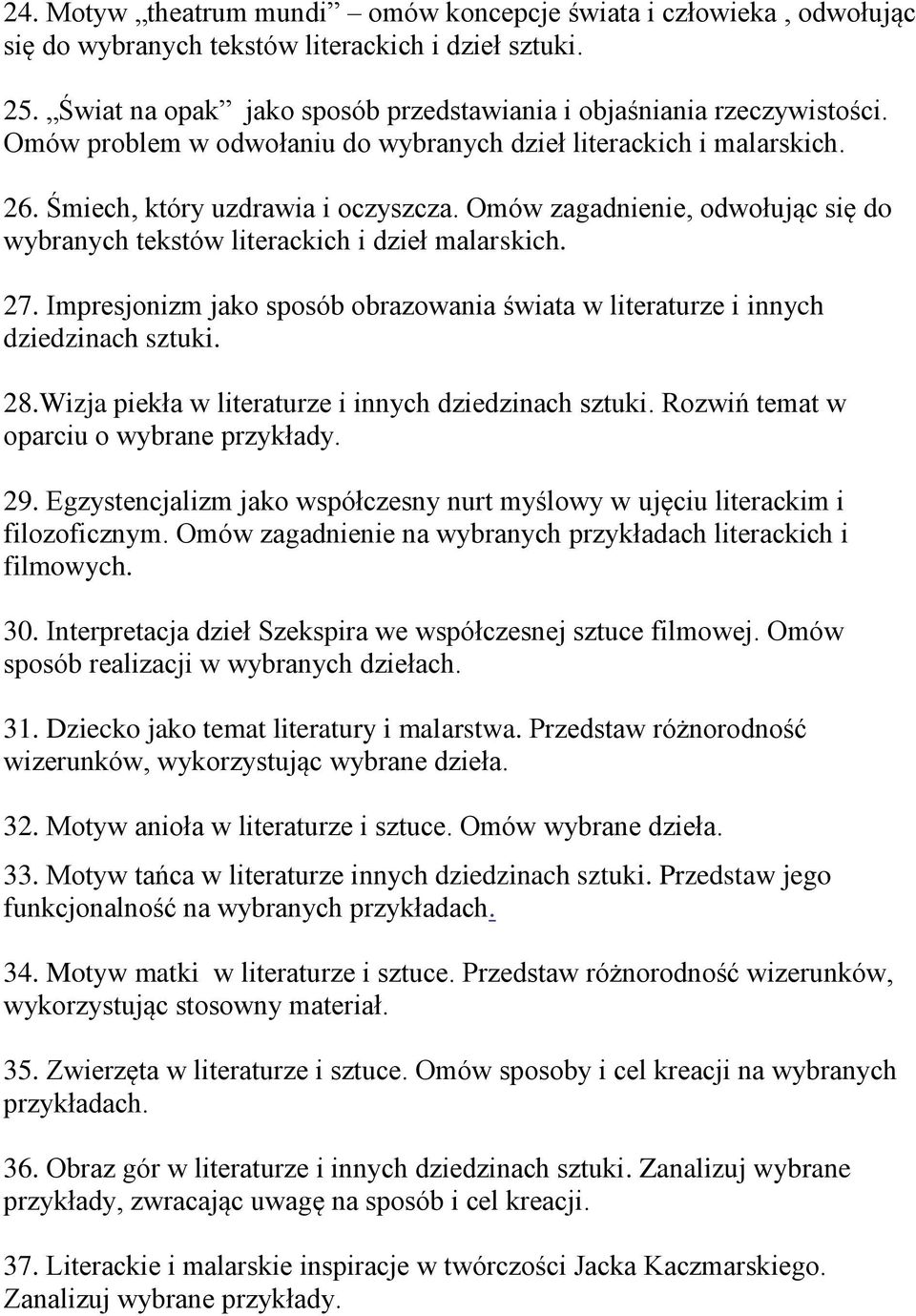 Impresjonizm jako sposób obrazowania świata w literaturze i innych dziedzinach sztuki. 28.Wizja piekła w literaturze i innych dziedzinach sztuki. Rozwiń temat w oparciu o wybrane przykłady. 29.