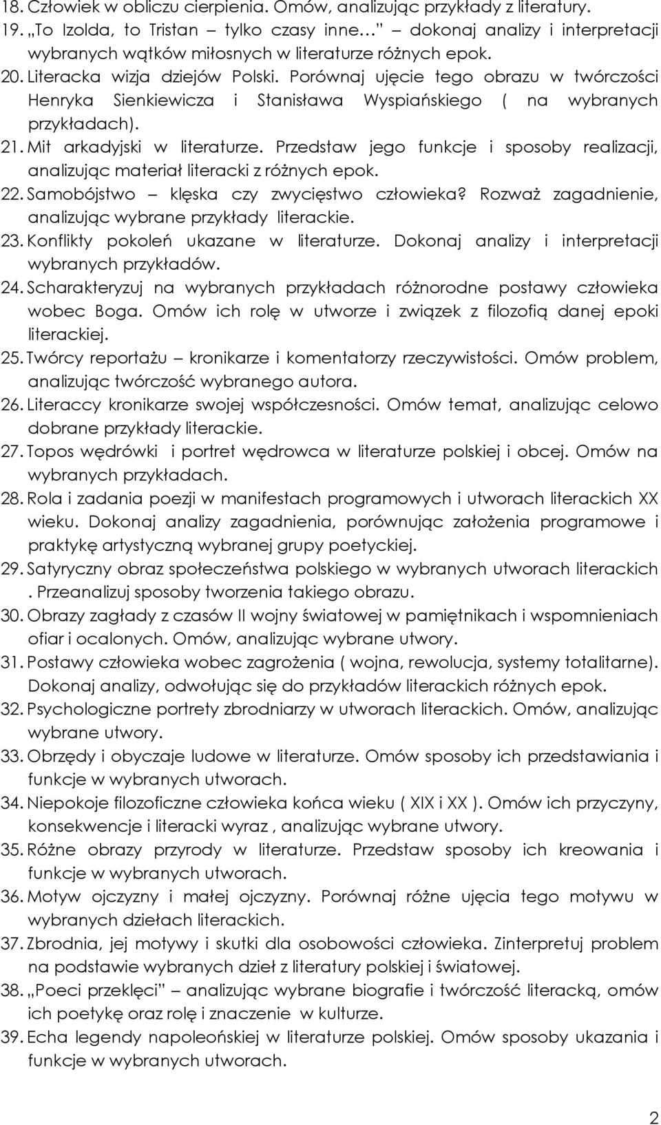 Porównaj ujęcie tego obrazu w twórczości Henryka Sienkiewicza i Stanisława Wyspiańskiego ( na wybranych przykładach). 21. Mit arkadyjski w literaturze.