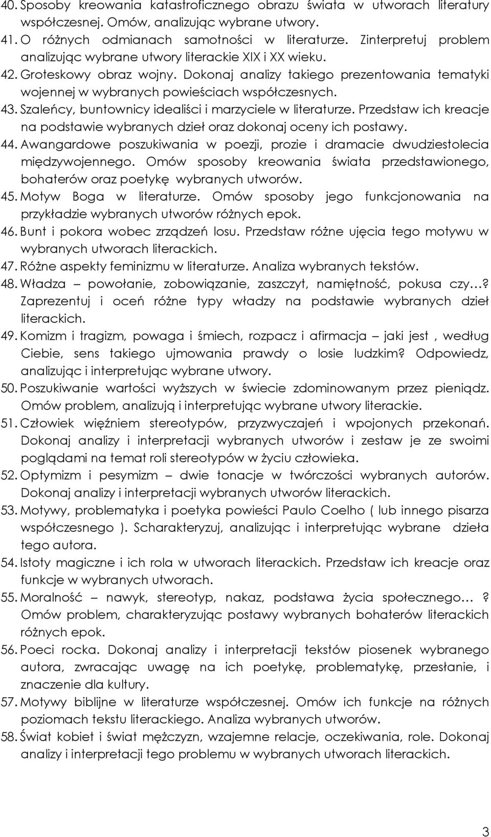Szaleńcy, buntownicy idealiści i marzyciele w literaturze. Przedstaw ich kreacje na podstawie wybranych dzieł oraz dokonaj oceny ich postawy. 44.