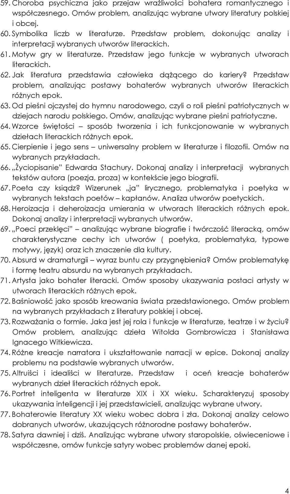 Jak literatura przedstawia człowieka dąŝącego do kariery? Przedstaw problem, analizując postawy bohaterów wybranych utworów literackich róŝnych epok. 63.