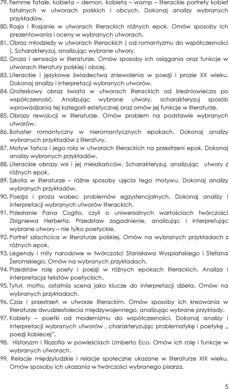 Scharakteryzuj, analizując wybrane utwory. 82. Groza i sensacja w literaturze. Omów sposoby ich osiągania oraz funkcje w utworach literatury polskiej i obcej. 83.