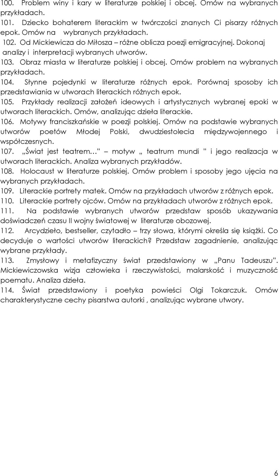104. Słynne pojedynki w literaturze róŝnych epok. Porównaj sposoby ich przedstawiania w utworach literackich róŝnych epok. 105.