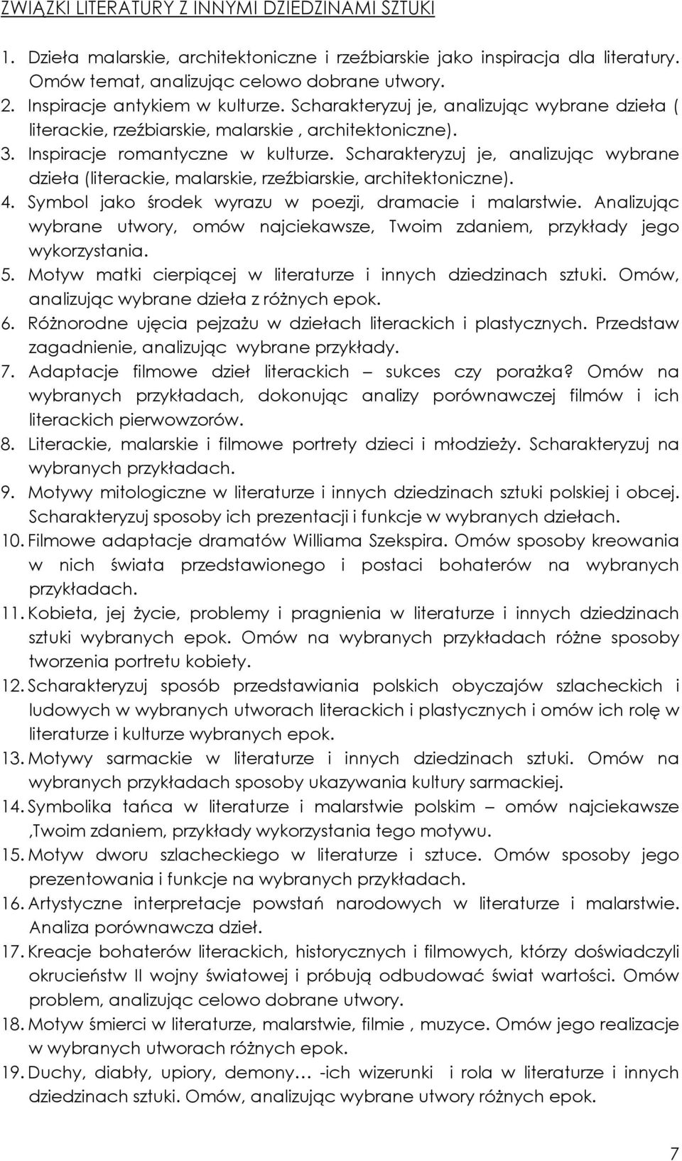 Scharakteryzuj je, analizując wybrane dzieła (literackie, malarskie, rzeźbiarskie, architektoniczne). 4. Symbol jako środek wyrazu w poezji, dramacie i malarstwie.