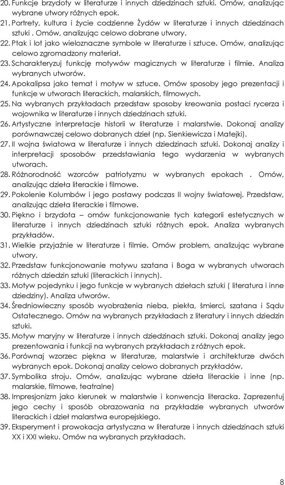 Scharakteryzuj funkcję motywów magicznych w literaturze i filmie. Analiza wybranych utworów. 24. Apokalipsa jako temat i motyw w sztuce.