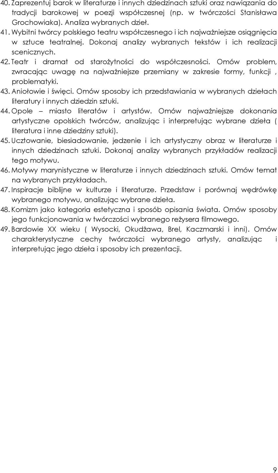 Teatr i dramat od staroŝytności do współczesności. Omów problem, zwracając uwagę na najwaŝniejsze przemiany w zakresie formy, funkcji, problematyki. 43. Aniołowie i święci.
