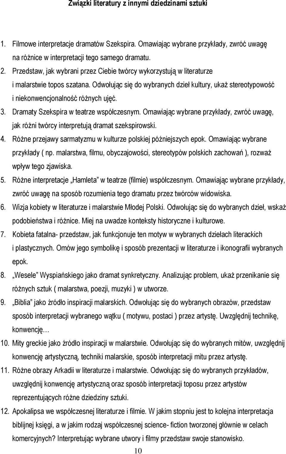 Dramaty Szekspira w teatrze współczesnym. Omawiając wybrane przykłady, zwróć uwagę, jak różni twórcy interpretują dramat szekspirowski. 4.